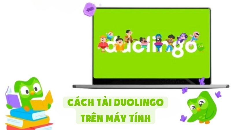 Cách Tải Duolingo: Hướng Dẫn Chi Tiết Cho Người Mới